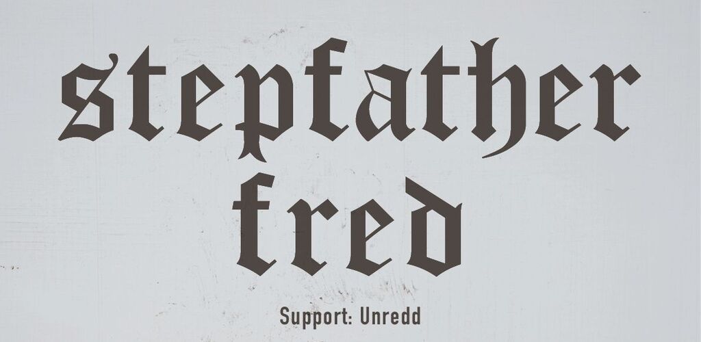 Stepfather Fred Support: Unredd